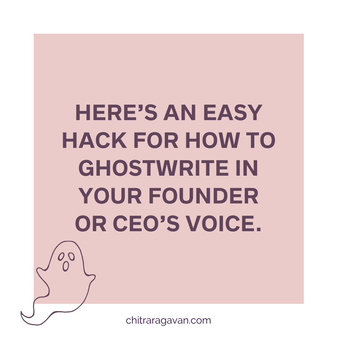 Easy hack for how to ghostwrite in your founder or CEO’s voice