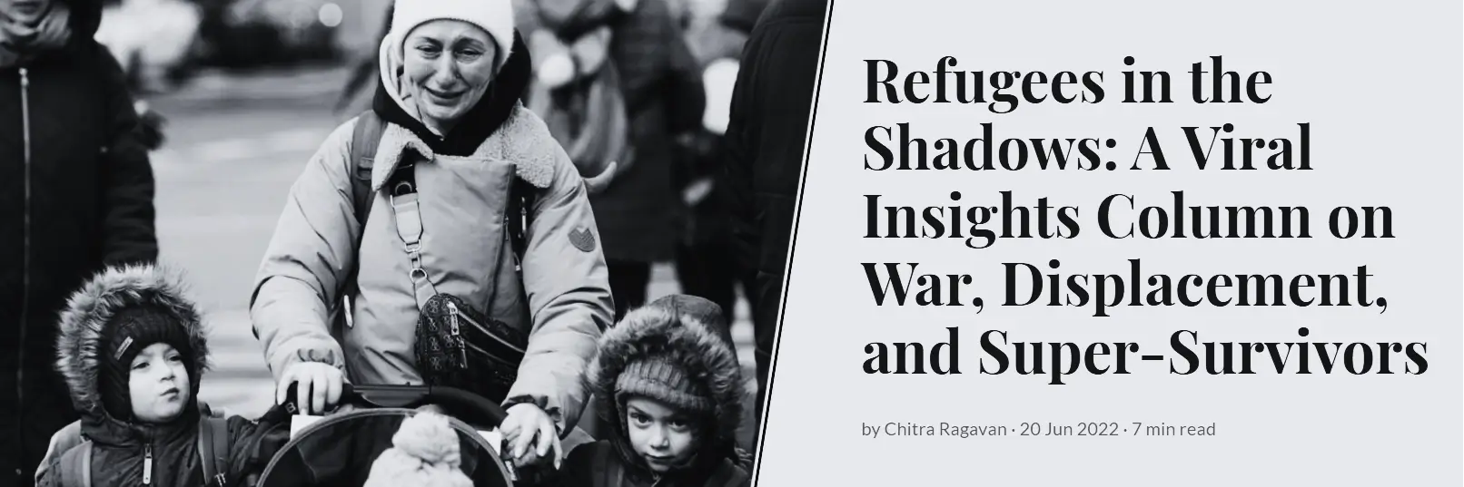 Refugees in the Shadows: A Viral Insights Column on War, Displacement, and Super-Survivors